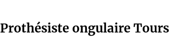 Prothésiste ongulaire Tours